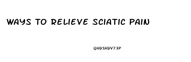 Ways To Relieve Sciatic Pain