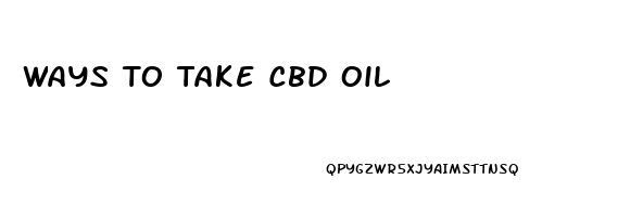 Ways To Take Cbd Oil