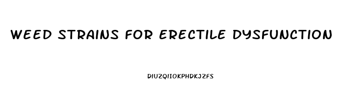 Weed Strains For Erectile Dysfunction