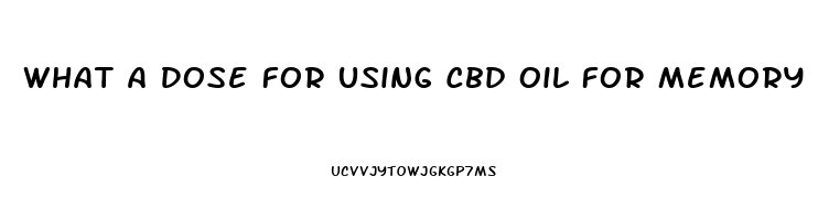 What A Dose For Using Cbd Oil For Memory Loss