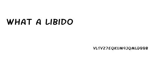 What A Libido
