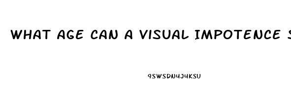 What Age Can A Visual Impotence Start