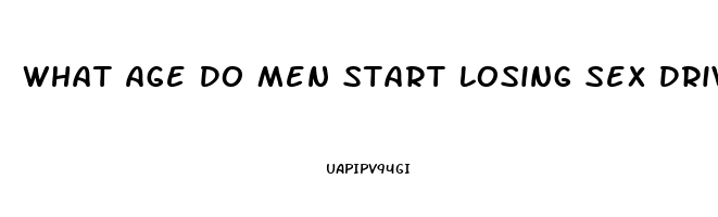 What Age Do Men Start Losing Sex Drive