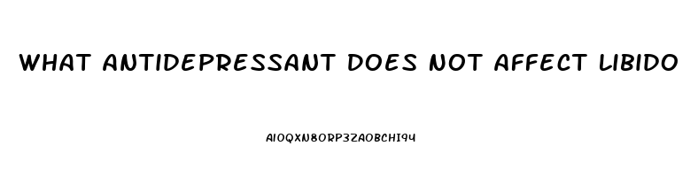 What Antidepressant Does Not Affect Libido