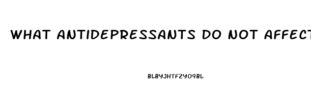 What Antidepressants Do Not Affect Libido