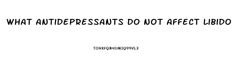 What Antidepressants Do Not Affect Libido
