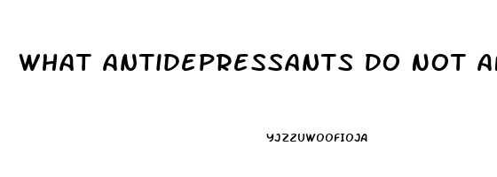 What Antidepressants Do Not Affect Libido