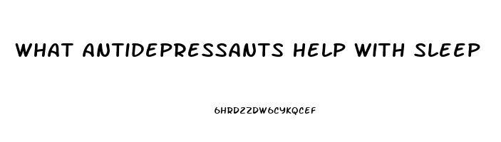 What Antidepressants Help With Sleep