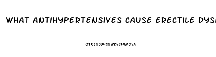 What Antihypertensives Cause Erectile Dysfunction