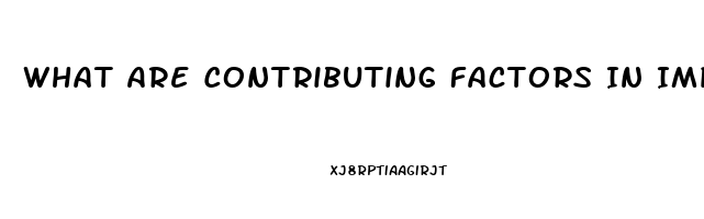 What Are Contributing Factors In Impotence