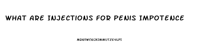 What Are Injections For Penis Impotence