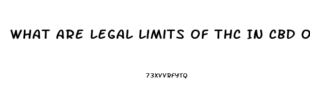 What Are Legal Limits Of Thc In Cbd Oil