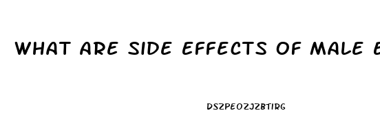 What Are Side Effects Of Male Enhancement Pills