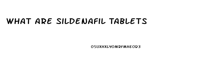 What Are Sildenafil Tablets