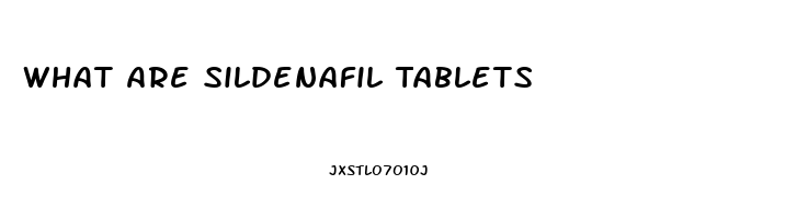 What Are Sildenafil Tablets