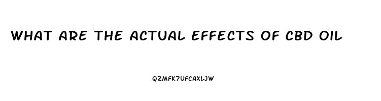 What Are The Actual Effects Of Cbd Oil