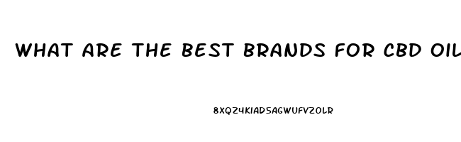 What Are The Best Brands For Cbd Oil