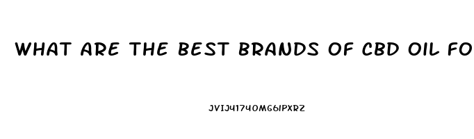 What Are The Best Brands Of Cbd Oil For Anxiety Redditt