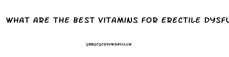 What Are The Best Vitamins For Erectile Dysfunction