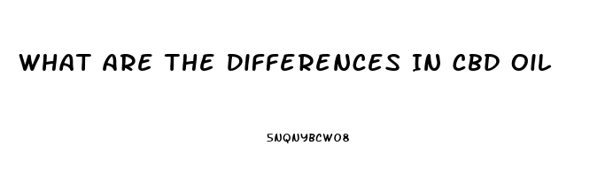 What Are The Differences In Cbd Oil