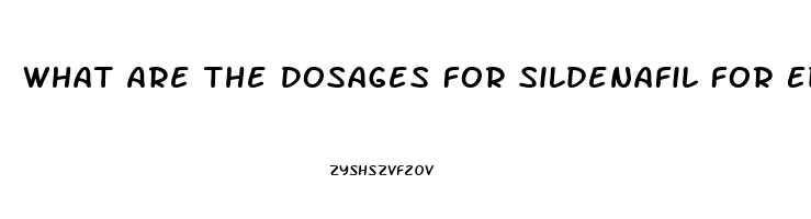 What Are The Dosages For Sildenafil For Ed