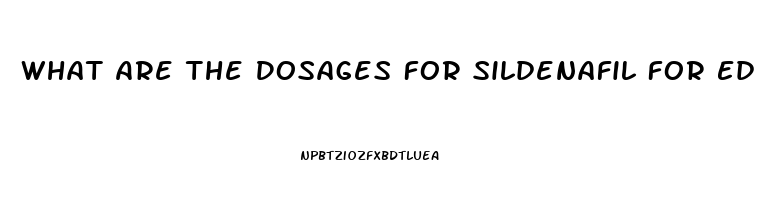 What Are The Dosages For Sildenafil For Ed