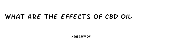 What Are The Effects Of Cbd Oil