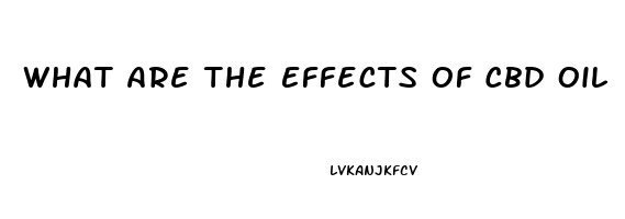 What Are The Effects Of Cbd Oil