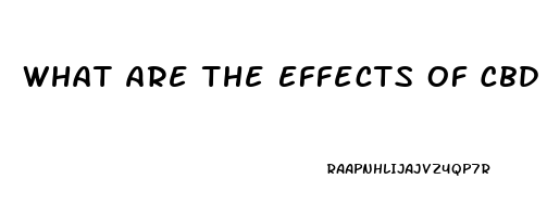 What Are The Effects Of Cbd Oil