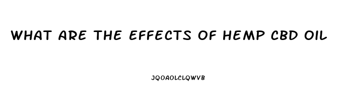 What Are The Effects Of Hemp Cbd Oil