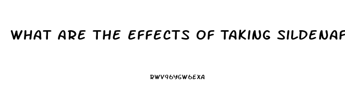 What Are The Effects Of Taking Sildenafil And Drinking