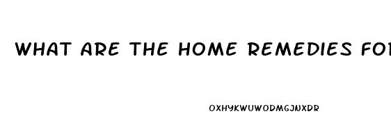 What Are The Home Remedies For Erectile Dysfunction