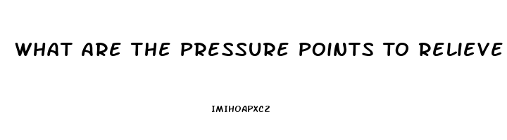 What Are The Pressure Points To Relieve Stomach Pain