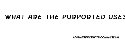 What Are The Purported Uses For Cbd Oil