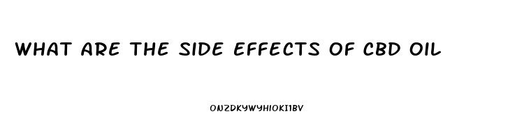 What Are The Side Effects Of Cbd Oil