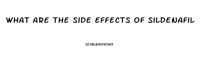 What Are The Side Effects Of Sildenafil