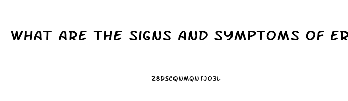 What Are The Signs And Symptoms Of Erectile Dysfunction