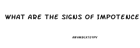 What Are The Signs Of Impotence In A Man