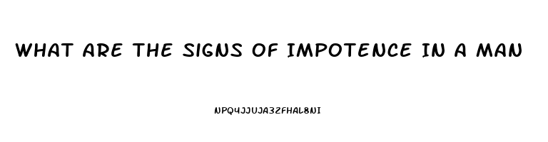 What Are The Signs Of Impotence In A Man