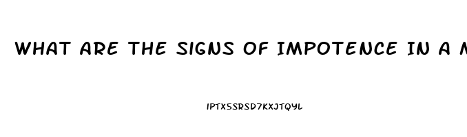 What Are The Signs Of Impotence In A Man