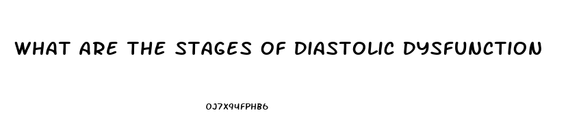 What Are The Stages Of Diastolic Dysfunction