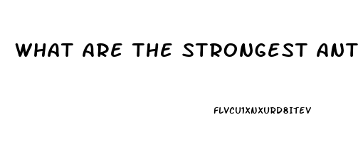 What Are The Strongest Anti Depressants