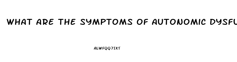 What Are The Symptoms Of Autonomic Dysfunction