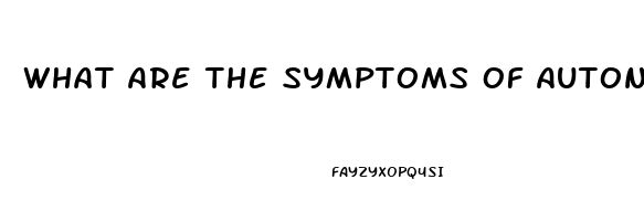 What Are The Symptoms Of Autonomic Dysfunction