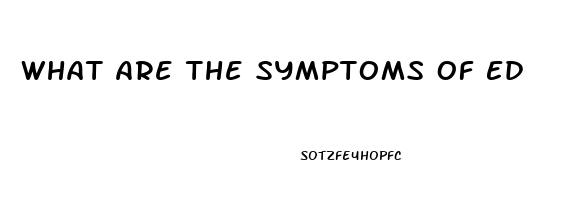 What Are The Symptoms Of Ed