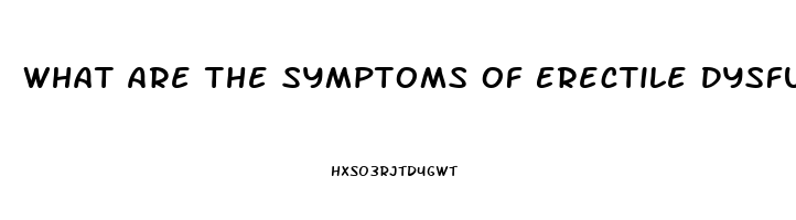 What Are The Symptoms Of Erectile Dysfunction