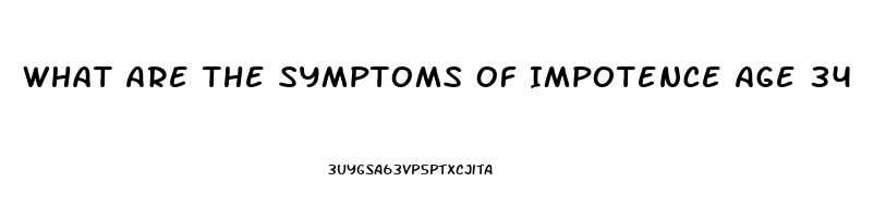 What Are The Symptoms Of Impotence Age 34