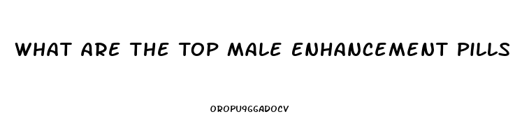 What Are The Top Male Enhancement Pills