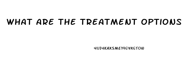 What Are The Treatment Options For Erectile Dysfunction