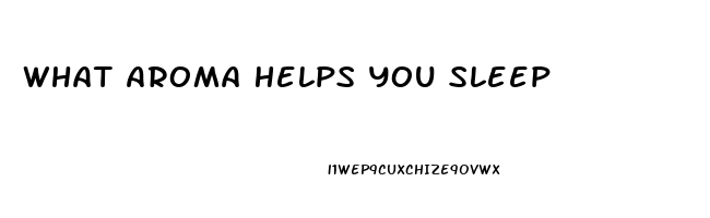 What Aroma Helps You Sleep